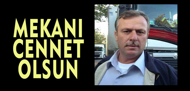 Nakliyeci Ali Karacan Hayatını Kaybetti