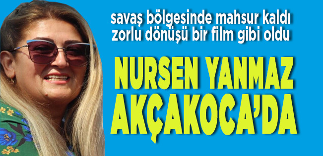Nursen Yanmaz film gibi bir operasyonla Ukrayna’dan Akçakoca’ya getirildi