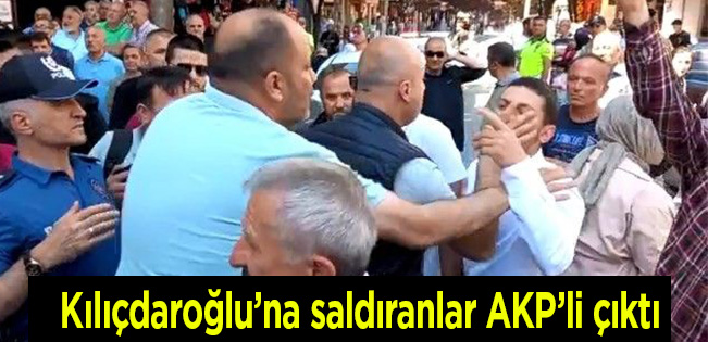 Kılıçdaroğlu’na saldıranlar AKP’li çıktı…