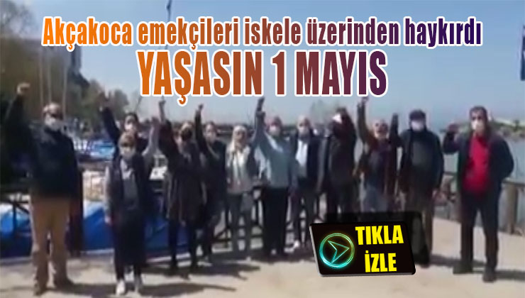 Emek örgütleri ve emekçi dostu parti temsilciliklerinden Akçakoca iskelesi üzerinde 1 Mayıs kutlaması