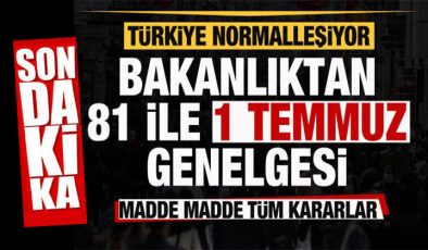 1 Temmuz’dan İtibaren Türkiye Normalleşiyor… İşte Alınan Tüm kararlar!