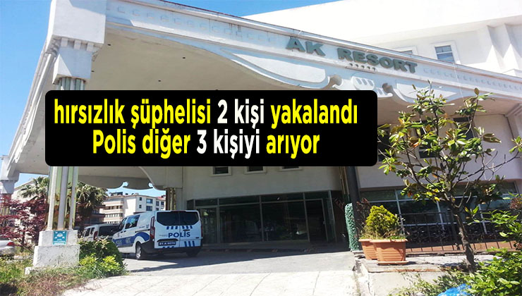 Akçakoca polisinden başarılı operasyon… Ak Resort Otelindeki hırsızlara suç üstü