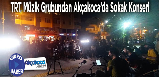 TRT Müzik Grubu Akçakoca’da Sokak Konseri Verdi… Cumartesi Yayınlanacak