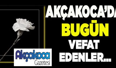 Akçakoca’da Bugün Vefat Edenler… 11 Ağustos 2021 Çarşamba