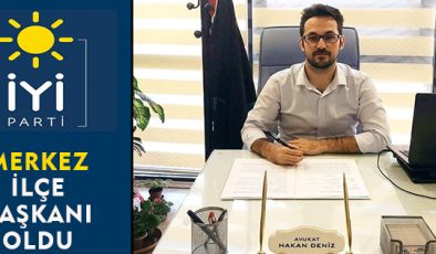 İYİ Parti Merkez İlçe Başkanı Avukat Hakan Deniz oldu