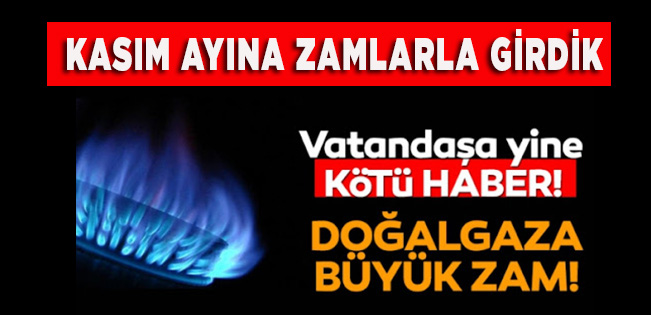 Kasım Ayına Zamlarla Girdik