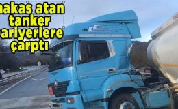 MAKAS ATAN TANKER BARİYERLERE ÇARPTI