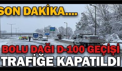 Bolu Dağı geçişinde Anadolu Otoyolu TIR’lara, D-100 tüm araçlara kapatıldı