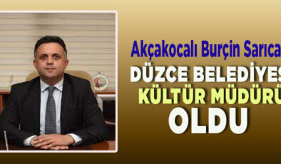 Akçakocalı Burçin Sarıcan Düzce Belediyesi’nde Kültür Müdürlüğü’ne Yükseltildi