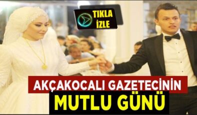 AKÇAKOCALI GAZETECİ DÜNYAEVİNE GİRDİ