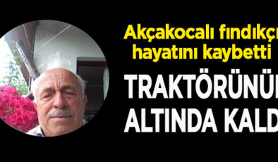 AKÇAKOCA’DA TRAKTÖR DEVRİLDİ: 1 ÖLÜ…