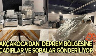 DEPREM BÖLGESİNE AKÇAKOCA’DAN ÇADIRLAR VE SOBALAR GİDİYOR….