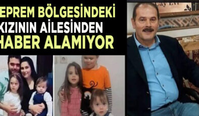 AKÇAKOCALI MUHTARIN, DEPREM BÖLGESİNDEKİ AİLESİNDEN HABER ALINAMIYOR!