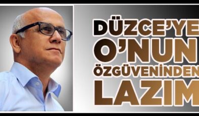 DÜZCE SİYASETİNE BİR İBRAHİM BİLGİN ÖZGÜVENİ LAZIM