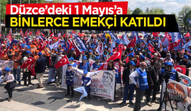 DÜZCE’DE 1 MAYIS EMEK VE DAYANIŞMA GÜNÜ KUTLANIYOR