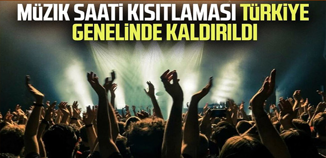 Müzik saati kısıtlaması Türkiye genelinde kaldırıldı