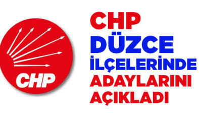 CHP Düzce’de İlçe Adaylarını Açıkladı…