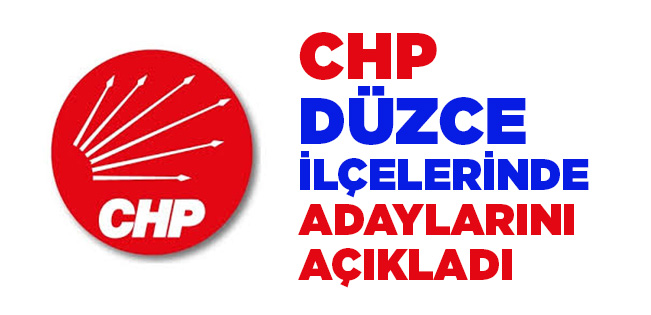 CHP Düzce’de İlçe Adaylarını Açıkladı…