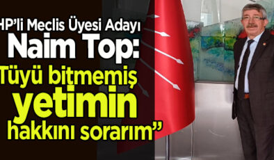 CHP’Lİ MECLİS ÜYESİ ADAYI NAİM TOP’TAN BELEDİYE YÖNETİMİ MANİFESTOSU