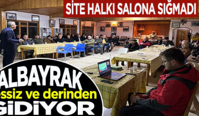 CHP ADAYI FİKRET ALBAYRAK’IN SİTE TOPLANTILARINA SALONLAR YETMİYOR