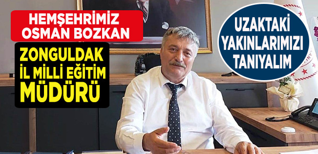 Hemşehrilerimizi Tanıyalım… Zonguldak Milli Eğitim Müdürü Osman Bozkan