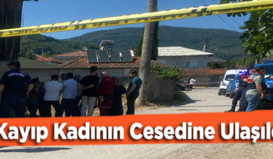 Kayıp Kadının Cesedine Ulaşıldı