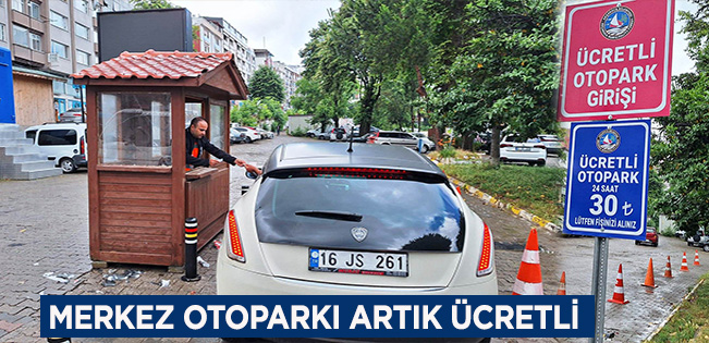 ÜCRETSİZ OLAN MERKEZ OTOPARKI BUGÜNDEN İTİBAREN ÜCRETLİ!..