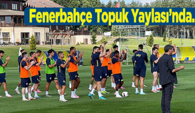 FENERBAHÇE, TOPUK YAYLASI’NDA…