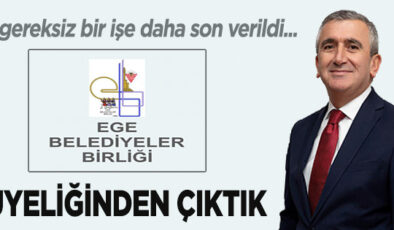 AKÇAKOCA BELEDİYESİ ‘EGE BELEDİYELER BİRLİĞİNDEN’ AYRILDI