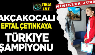 AKÇAKOCALI EFTAL TÜRKİYE ŞAMPİYONU OLDU