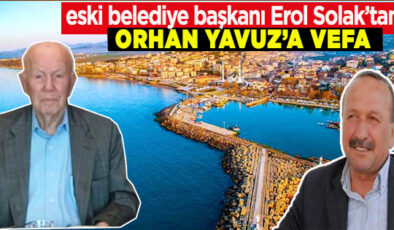 EROL SOLAK’TAN VEFAT EDEN ORHAN YAVUZ’A VEFA…