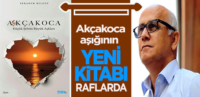 USTA KALEM İBRAHİM BİLGİN’İN SON KİTABI RAFLARDA YERİNİ ALDI: AŞKÇAKOCA