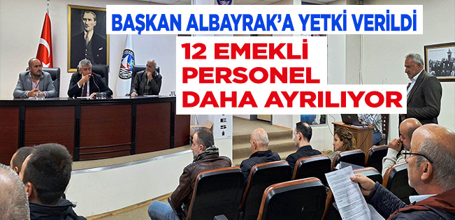 BELEDİYENİN MÂLİ YÜKÜ AZALIYOR… 12 PERSONEL DAHA EMEKLİ OLUYOR