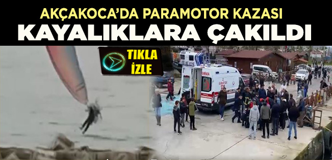 AKÇAKOCA’DA PARAMOTORLA KAYALIKLARA ÇAKILDI