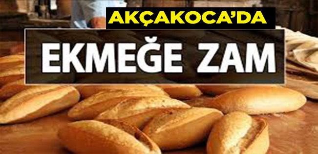 AKÇAKOCA’DA EKMEK FİYATLARINA ZAM GELDİ…