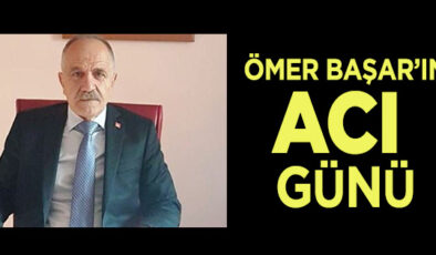 ÖMER BAŞAR’IN BABA ACISI…