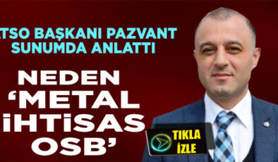 ATSO BAŞKANI PAZVANT METAL İHTİSAS OSB KONUSUNDA KATILIMCILARI AYDINLATTI