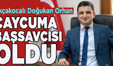 AKÇAKOCALI DOĞUKAN ORHAN ÇAYCUMA BAŞSAVCISI OLDU