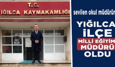 ÇALIŞKAN MÜDÜRÜMÜZ HASAN YALILI YIĞILCA’YA İLÇE MİLLİ EĞİTİM MÜDÜRÜ OLARAK ATANDI