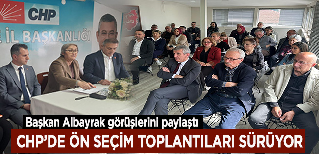 CHP’den Cumhurbaşkanı Adayı Ön Seçimleri Hakkında Bilgilendirme Toplantısı