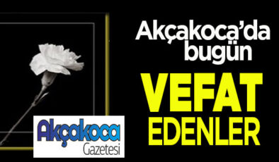 AKÇAKOCA’DA BUGÜN VEFAT EDENLER… 14 MAYIS 2025 ÇARŞAMBA