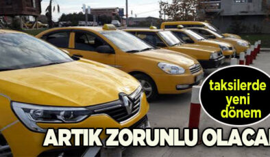 TİCARİ TAKSİLERDE YENİ DÖNEM… ARTIK ZORUNLU OLACAK