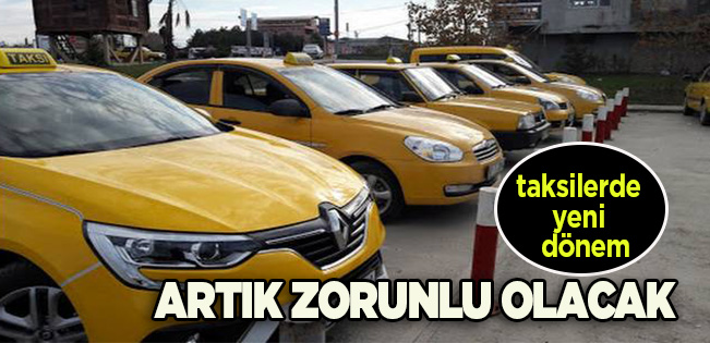 TİCARİ TAKSİLERDE YENİ DÖNEM… ARTIK ZORUNLU OLACAK