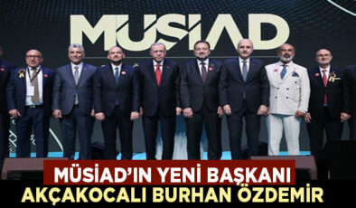 MÜSİAD’IN 28. GENEL KURULU YAPILDI… AKÇAKOCALI BURHAN ÖZDEMİR BAŞKAN SEÇİLDİ