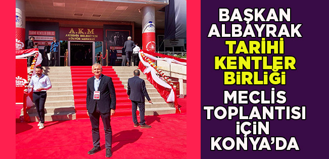 AKÇAKOCA, ‘TARİHİ KENTLER BİRLİĞİ’ TOPLANTISINDA TEMSİL EDİLDİ