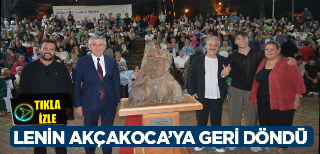 “SEN, BEN, LENİN” FİLMİNİN EKİBİ AKÇAKOCA’DA SÖYLEŞİ VE HEYKEL AÇILIŞINA KATILDI