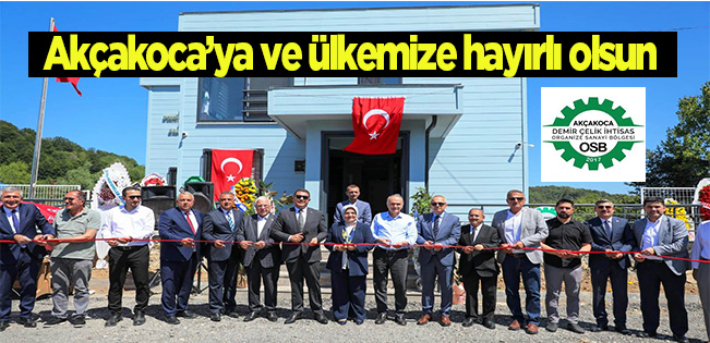 AKÇAKOCA DEMİR-ÇELİK OSB İDARİ HİZMET BİNASI TÖRENLE AÇILDI