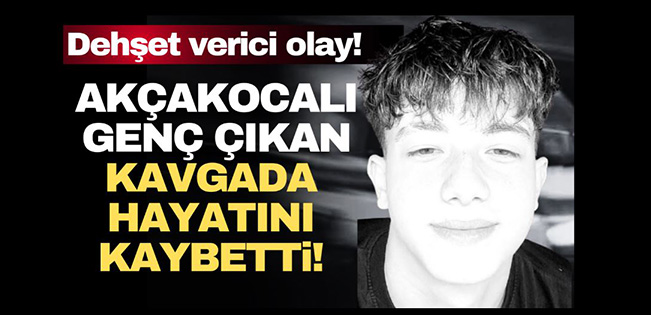 AKÇAKOCALI GENÇ FECİ KAVGADA HAYATINI KAYBETTİ