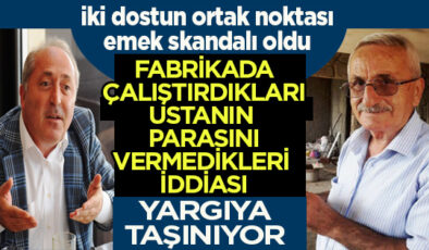 FABRİKALARINDA ÇALIŞTIRDIKLARI USTANIN PARASINI VERMEYİP MAĞDURİYET YAŞATMALARI YARGIYA TAŞINIYOR