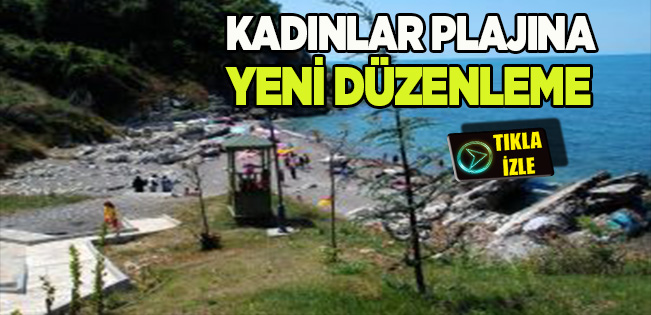 AKÇAKOCA KADINLAR PLAJI’NDA YENİ DÜZENLEME NETLEŞTİ